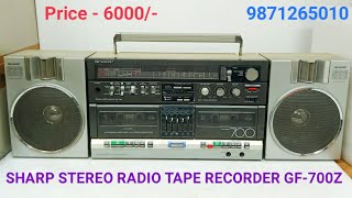 SHARP STEREO RADIO TAPE RECORDER GF-700Z Price - 6000/-  Contact No - 9871265010