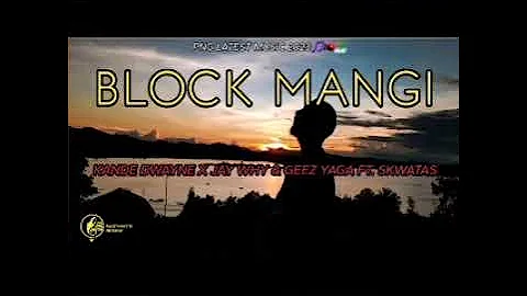 Block Mangi (2023)~ Kande Dwayne x Jay Why & Geez Yaga ft. Skwatas. PNG MUSIC 2023🇵🇬🎵