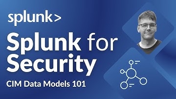 What are Splunk CIM Data Models? — Splunk for Security Tutorials: Normalisation (Episode 1)