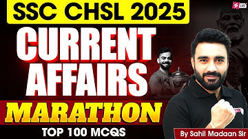 SSC CHSL Current Affairs 2025 | Top 100 Current Affairs MCQs  | SSC CHSL Current Affairs Sahil Sir
