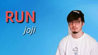 RUN- Joji (LYRICS)