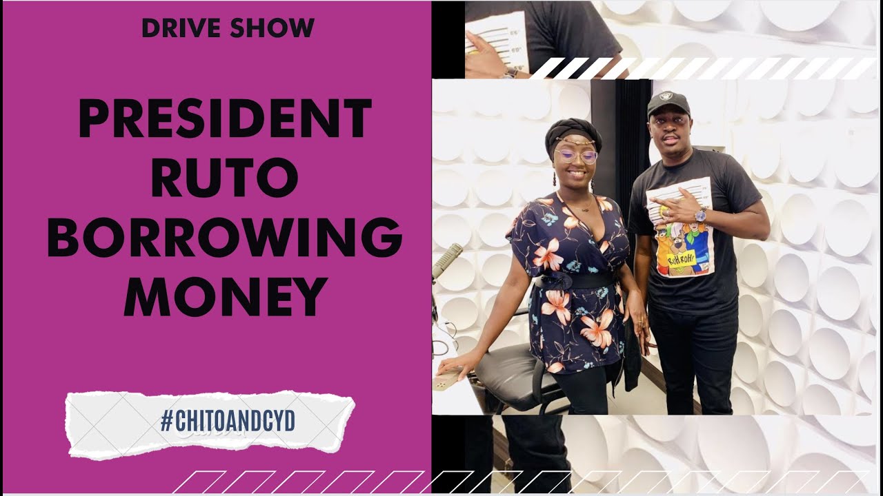 PRESIDENT RUTO BORROWING MONEY - YouTube