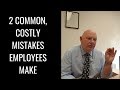 2 common costly mistakes employees regularly make