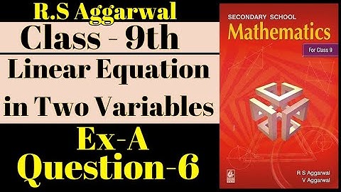 RS Aggarwal Class-9th // Ex-A // Q-6 // Chapter - Linear Equation in Two Variables / New Edition