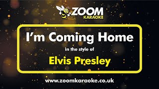 Elvis Presley - I'm Coming Home (Without Backing Vocals) - Karaoke Version from Zoom Karaoke