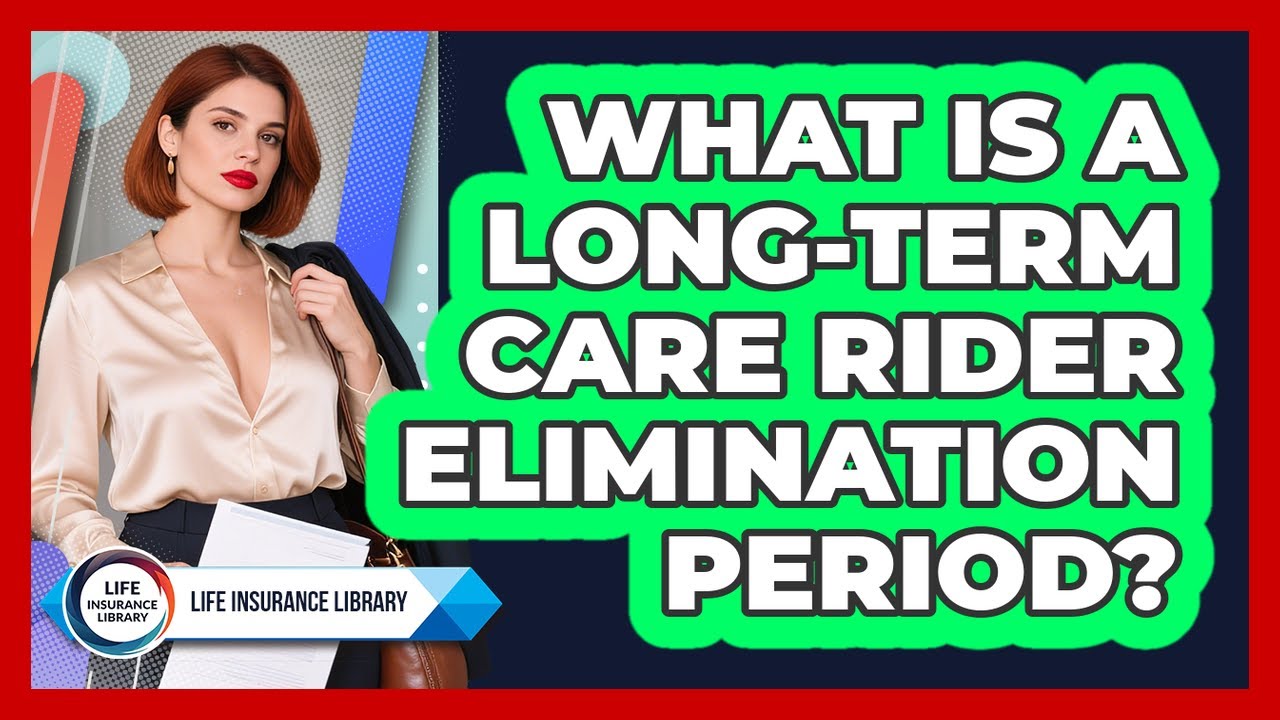 What Is A Long-term Care Rider Elimination Period? - Life Insurance ...