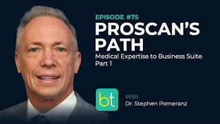 ProScan: Medical Expertise to Business Success Part 1 w/ Dr. Stephen Pomeranz | Innovation Ep. 75
