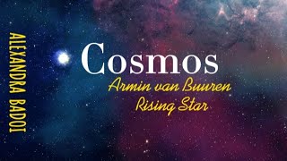 Armin van Buuren & Rising Star feat. Alexandra Badoi~ Cosmos