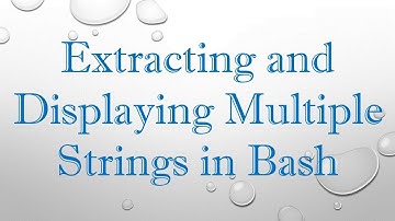 Extracting and Displaying Multiple Strings in Bash