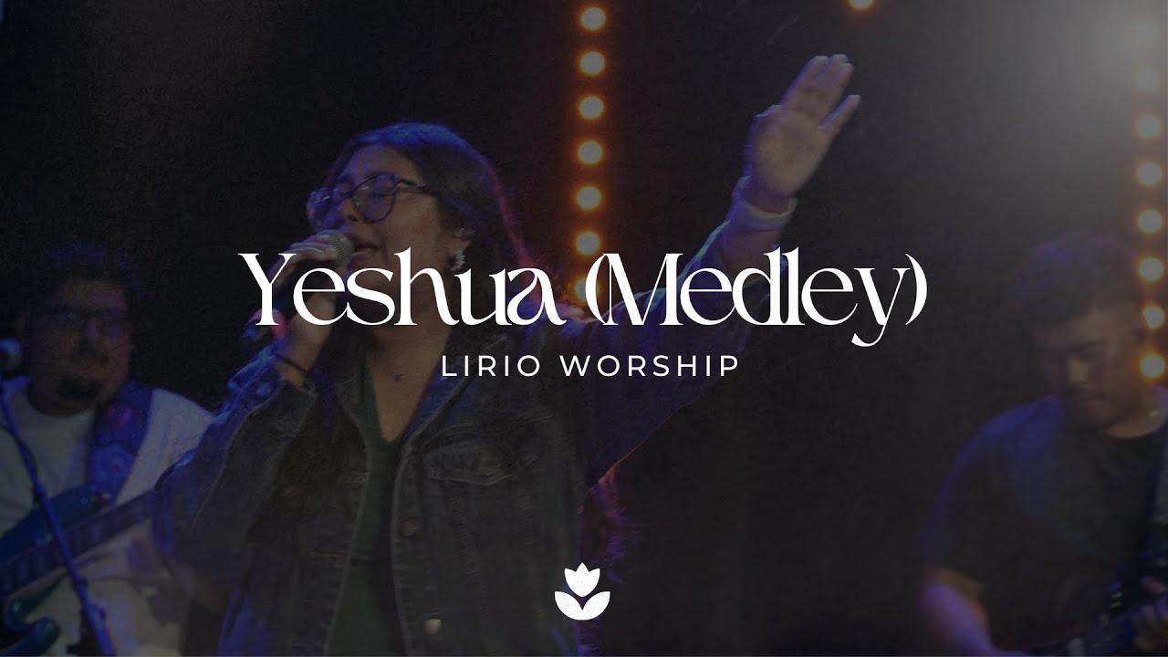 Yeshua (Medley) - Lirio Worship