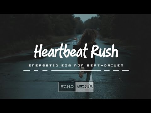 Heartbeat Rush - Energetic EDM Pop | Echo Nexus - YouTube