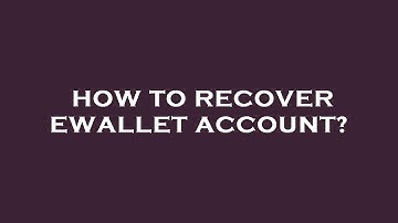 How to recover ewallet account?