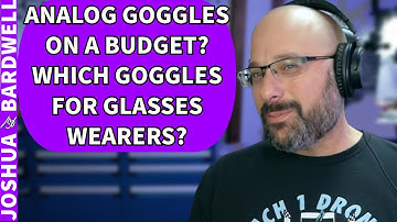Which Analog Goggles Should I Pick If I Have Glasses? - FPV Questions