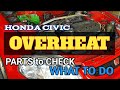 Honda CIVIC: Overheat, what to check, what to do, how to avoid?