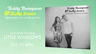 Teddy Thompson &amp; Kelly Jones – Never Knew You Loved Me Too (Official Audio)