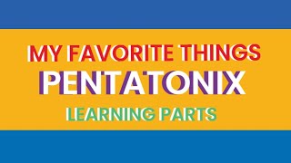 (LEARNING PARTS) My Favorite Things (Pentatonix)