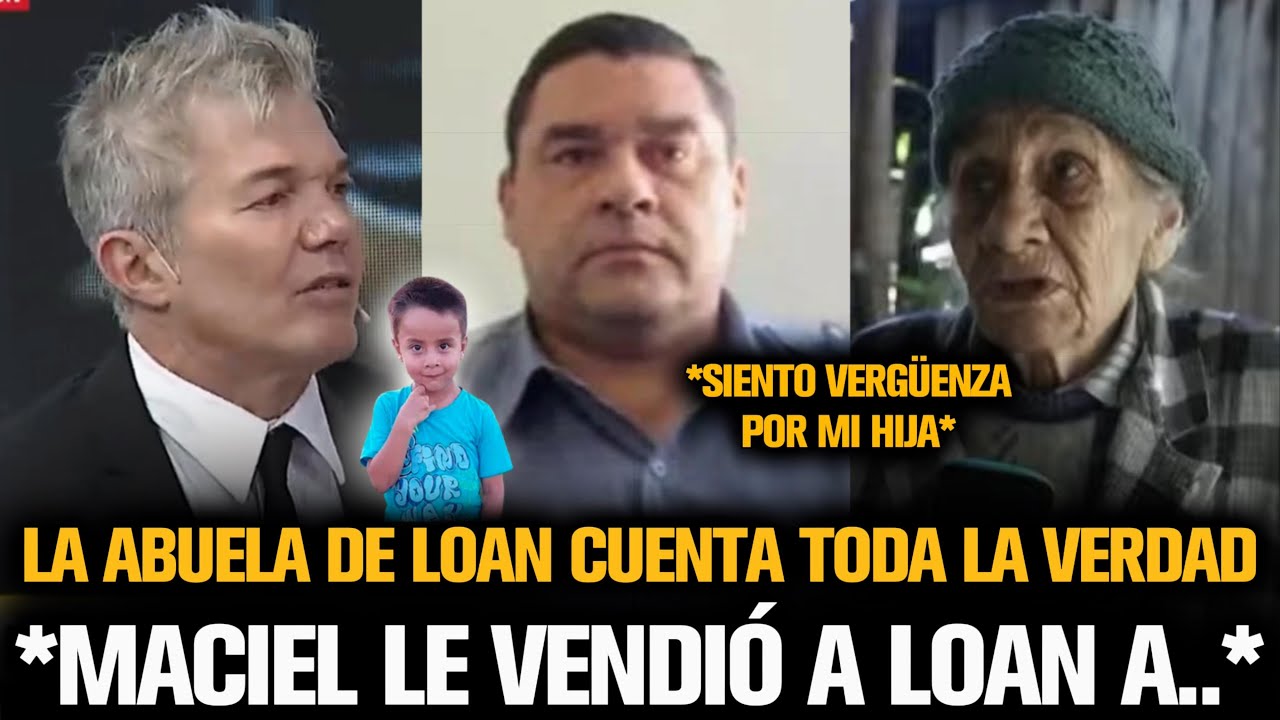 LA ABUELA DE LOAN CONTÓ TODA LA VERDAD DE LO QUE PASÓ CON LOAN