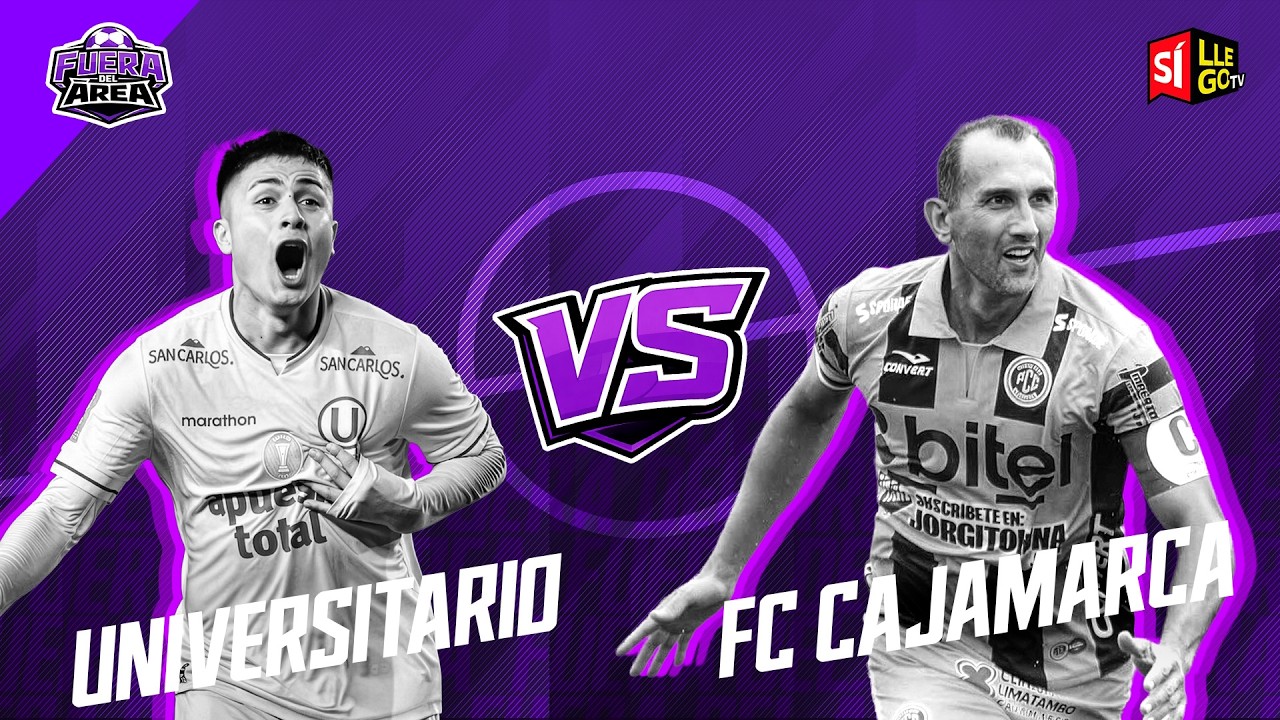 🔴 PREVIA UNIVERSITARIO VS. FC CAJAMARCA⚽| EN VIVO | TORNEO APERTURA | FUERA DEL ÁREA 🏟️