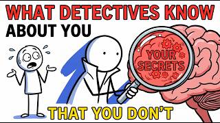what detectives know about you That YOU DONT
