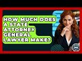 How Much Does A State Attorney General Lawyer Make? - Law School Prep Hub