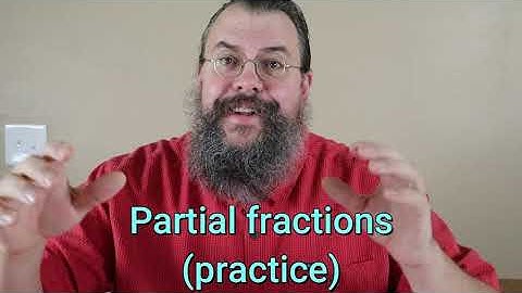 Calculus 2 -- Partial fractions -- Practice
