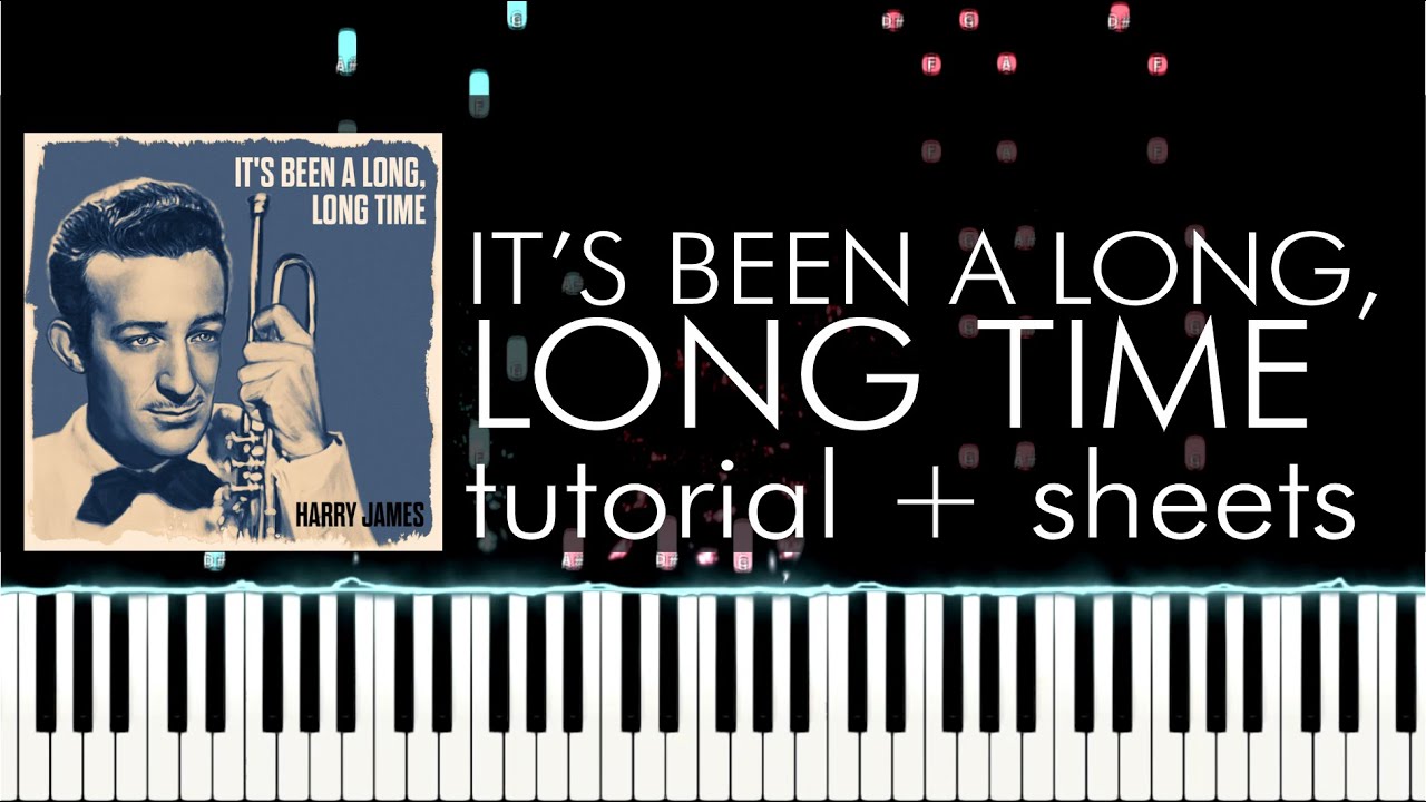 Harry James and His Orchestra - It's Been a Long, Long Time - Piano  Tutorial - Sheet Music 