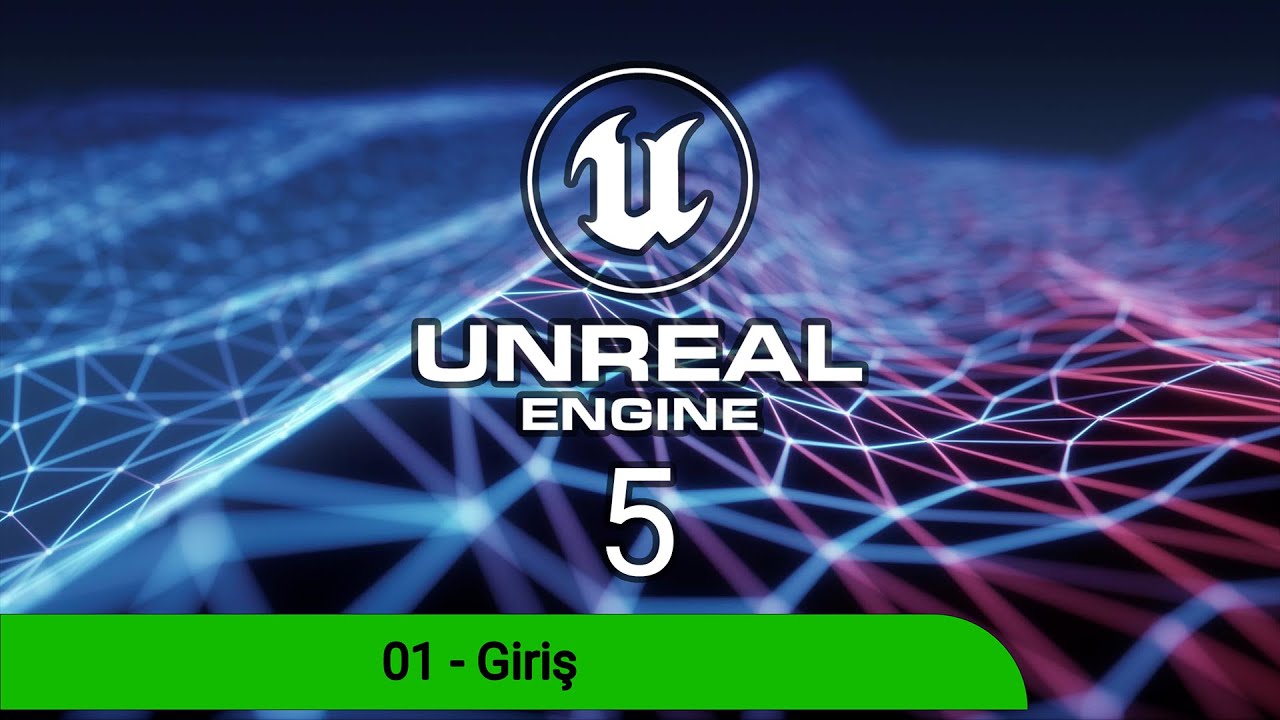 Unreal Engine 5 Hızlı Başlangıç dersleri: 01 - Giriş