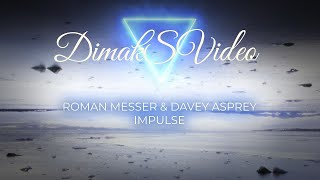 Roman Messer feat. Davey Asprey - Impulse (DimakSVideo)