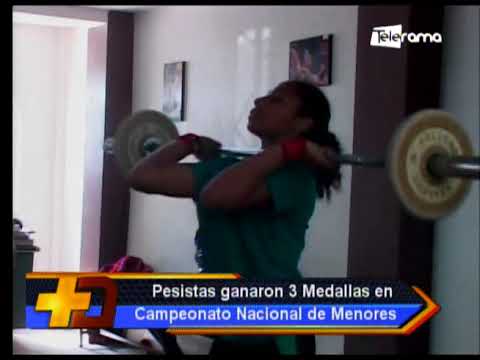 Pesistas ganaron 3 medallas en campeonato Nacional de Menores