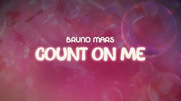 bruno mars ✨ count on me ✨ ~ lyrics