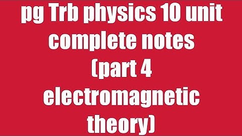 Pg Trb/ Trb physics notes/trb physics notes in Tamil/ electromagnetic theory part 4