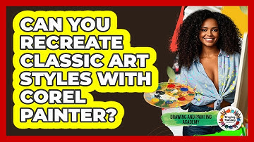 Can You Recreate Classic Art Styles With Corel Painter? - Drawing and Painting Academy