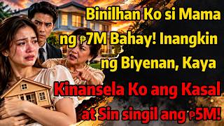 Binilhan Ko si Mama ng ₱7M Bahay! Inangkin ng Biyenan, Kaya Kinansela Ko ang Kasal at Sin singil ang Binilhan Ko si Mama ng ₱7M Bahay! Inangkin ng Biyenan, Kaya Kinansela Ko ang Kasal at Sin singil ang