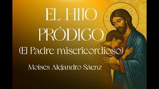 CANTO DEL HIJO PRÓDIGO - EL PADRE MISERICORDIOSO -  24º DOMINGO DE CUARESMA CICLO C