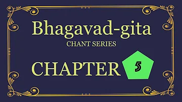 Bhagavad-gita Chant Series Chapter 5