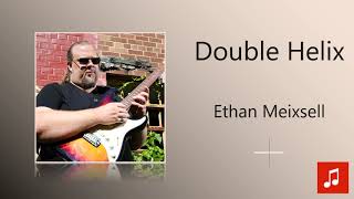 Ethan Meixsell - Double Helix