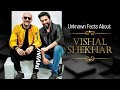 Unknown facts about singer vishal shekhar 