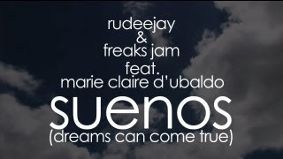 Rudeejay & Freaks Jam ft. Marie Claire D'Ubaldo - Suenos (Dreams Can Come True) Lyrics Video