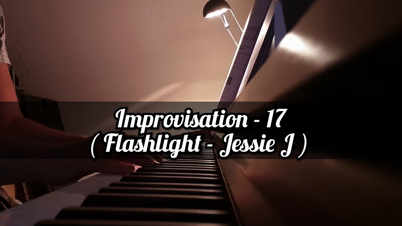 Improvisation 17 (Flashlight Jessie J) [ Piano Cover ] YouTube