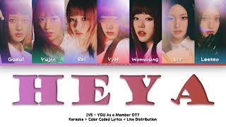 IVE - HEYA | YOU As a Member OT7 | Karaoke   Color Coded Lyrics   Line Distribution