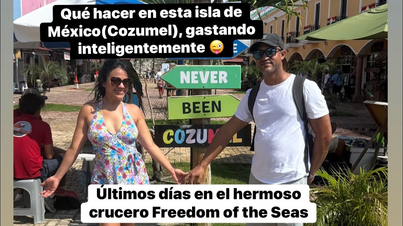 COZUMEL,MÉXICO|BARCO FREEDOM OF THE SEAS CRUISE| NOS GUSTÓ O NO LA ISLA | FUÉ UN ERROR RENTAR  AUTO?