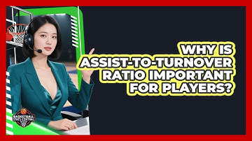 Why Is Assist-to-Turnover Ratio Important For Players?