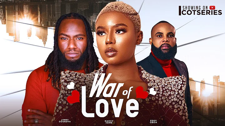 WAR OF LOVE   - NANCY ISIME, JIMMY ODUKOYA, KENNETH NWADIKE, EDDY OBOH 2024 LATEST MOVIES