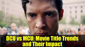 DCU vs MCU: Movie Title Trends and Their Impact