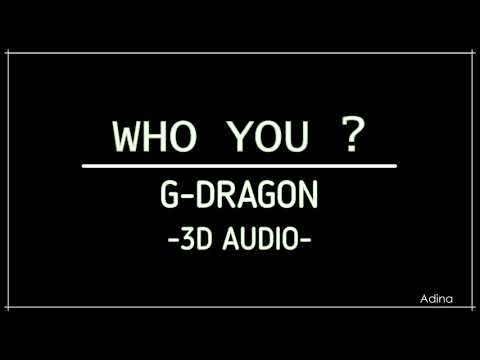 WHO YOU? - G-DRAGON (3D Audio)