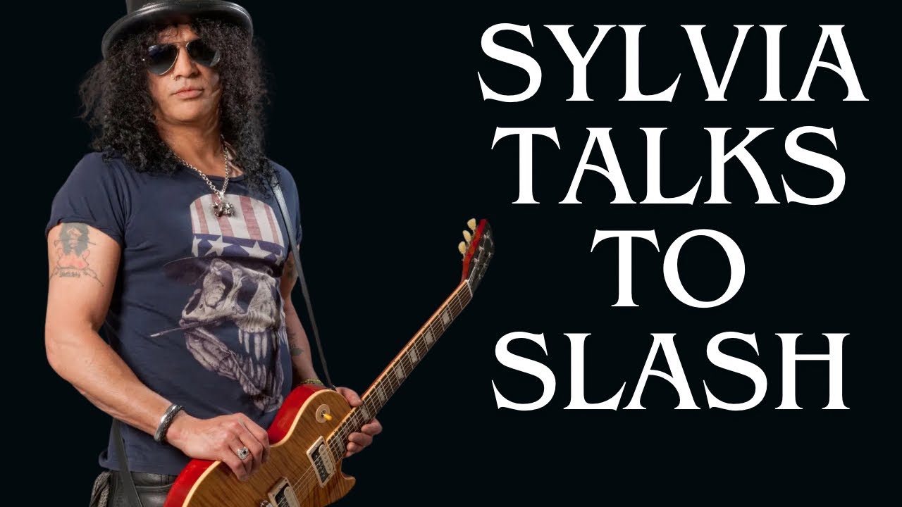 Sylvia Talks to Slash