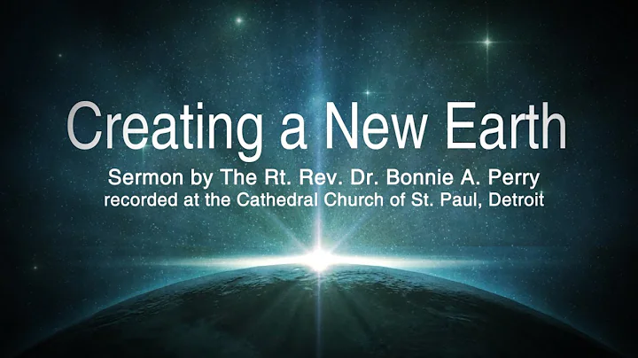 Creating a New Earth | Sermon by Bishop Bonnie A. ...
