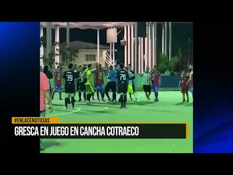 Gresca por juego en cancha Cotraeco termino en golpes