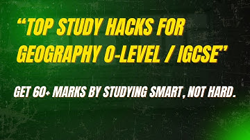 O Level & IGCSE Geography Exam Tips | Important Topics & Guidelines to Score 60+ Marks | WS Studio