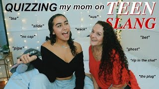 quizzing my mom on 2019 teen slang !!